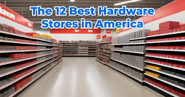 The 12 Best Hardware Stores in America