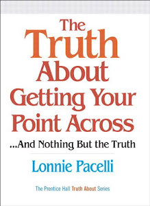 Truth About Getting Your Point Across, The: ...and Nothing But the Truth (English Edition)