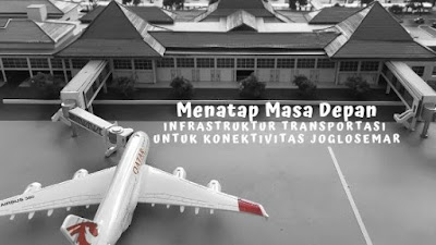 Menatap Masa Depan, Infrastruktur Transportasi Untuk Konektivitas Joglosemar