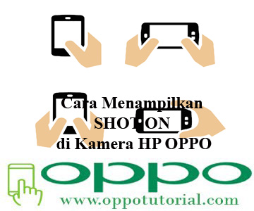 Cara Menampilkan SHOT ON di Kamera HP OPPO