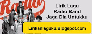 Lirik Lagu Radio Band - Jaga Dia Untukku