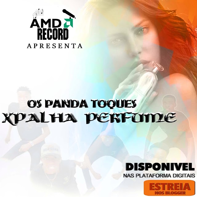  XPalha perfume-------OsPanda_Toques_By(Pro-AMD_Record)(DjDrakTerrivel.Blogspot.com)