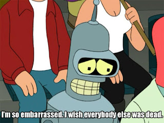 Futurama Bender I am so embarrassed i wiss everybody else was dead, futurama funny pictures, futurama captions, futurama bender, funny pictures, funny captions, futurama