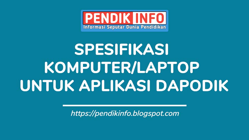 Spesifikasi Komputer/Laptop Untuk Dapodik