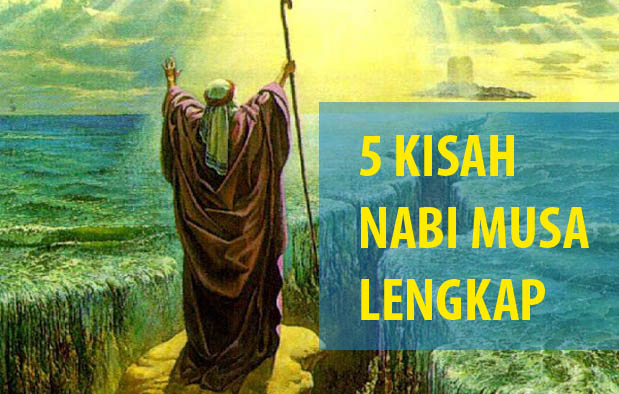 5 Kisah Nabi Musa AS : Firaun, Nabi Khidir, Mukjizat, dan 