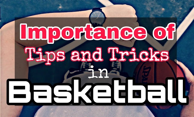 Importance of Tips and Tricks in Basketball