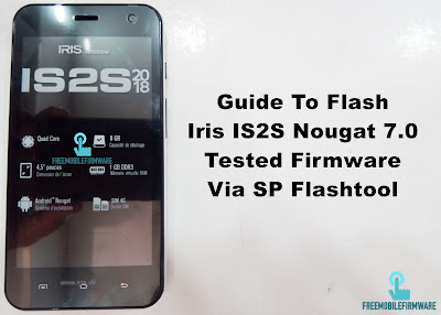 Guide To Flash Iris IS2S Nougat 7.0 Tested Firmware Via SP Flashtool
