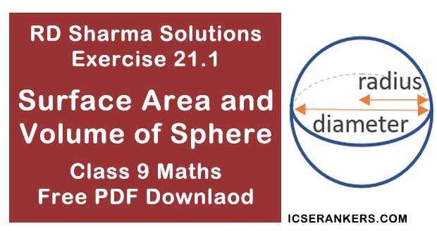 Chapter 21 Surface Area and Volumes of a Sphere RD Sharma Solutions Exercise 21.1 Class 9 Maths