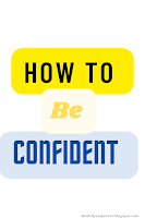 How to be confident