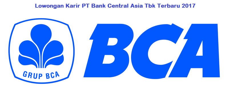 Lowongan Karir PT Bank Central Asia Tbk Terbaru 2017 
