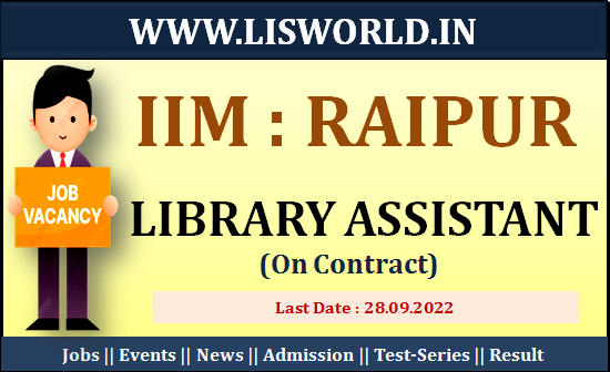 Recruitment For Library Assistant (On Contract) Post at IIM Raipur, Last Date : 28/09/2022
