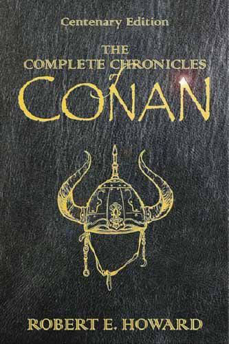 Centenary Edition: The complete chronicles of Conan de Robert E Howard