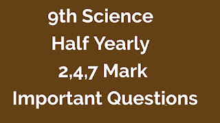 9th Science - Half Yearly - 2,4,7 Mark Important Questions