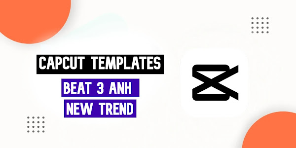 Beat 3 Anh CapCut Template Free Link 2023