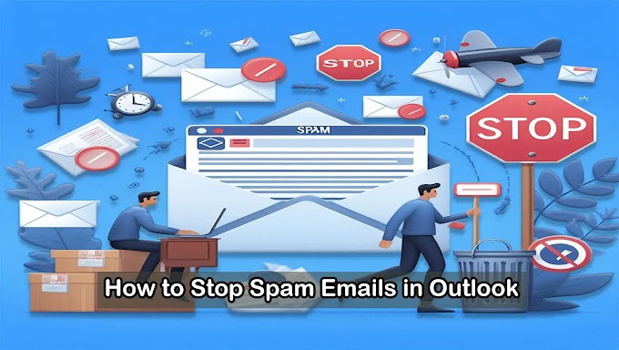 How to Stop Spam Emails in Outlook - Complete Guide