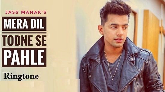 Dil Todne Se Pahle Ringtone Download - Jass Manak Free Mp3 Tones