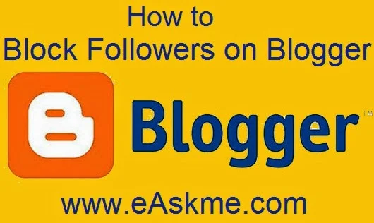 How to Block Followers on Blogger : eAskme