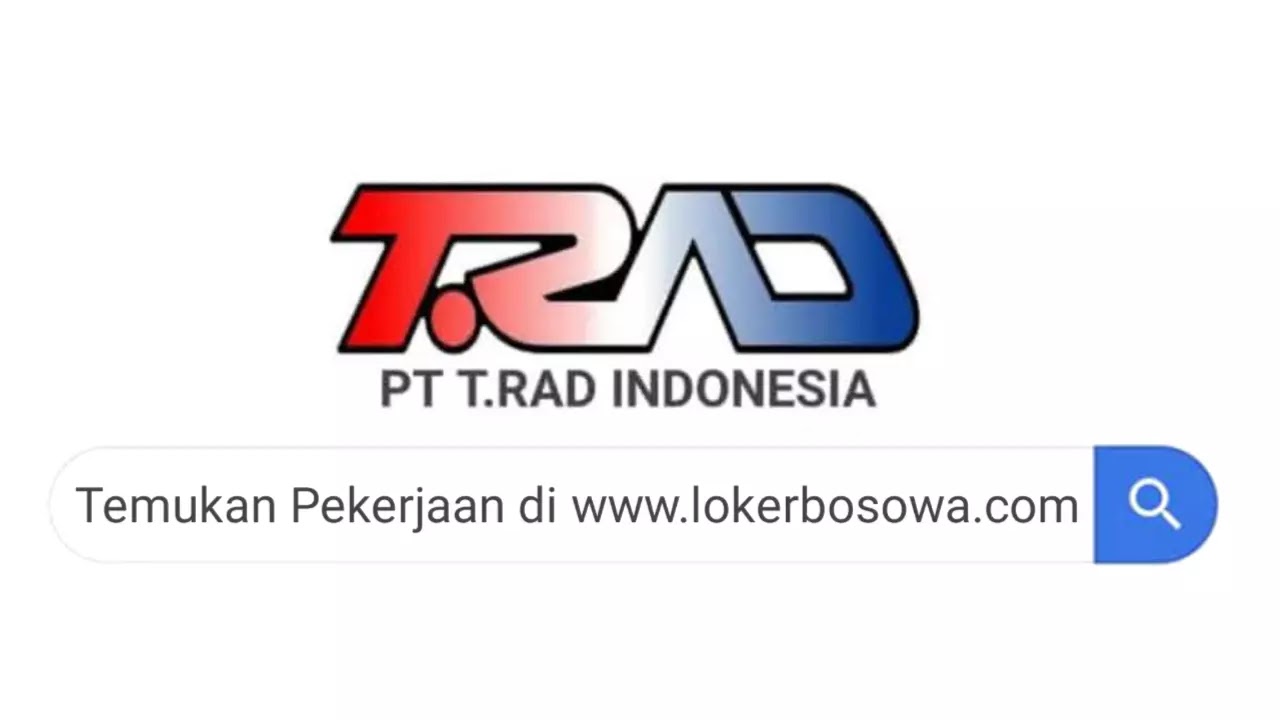 Lowongan Kerja PT T.RAD Indonesia Terbaru 2023