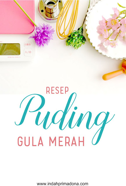 puding gula merah, puding gula merah enak, puding gula merah mudah, www.indahprimadona.com