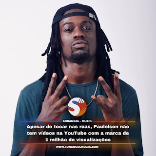 Apesar de tocar nas ruas, Paulelson não tem vídeos na YouTube com a marca de 1 milhão de visualizações.