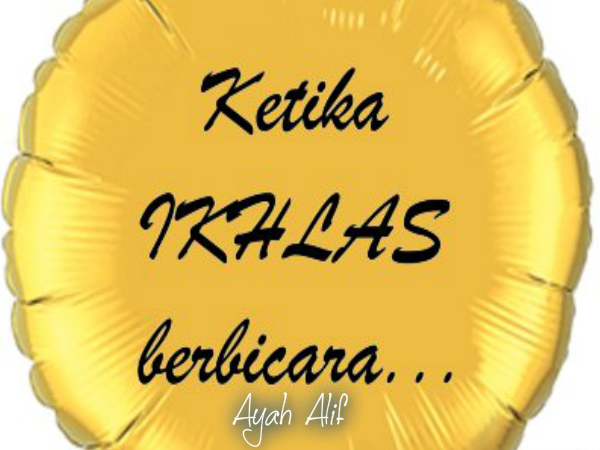 Ayah_Alif: Belajar Ikhlas