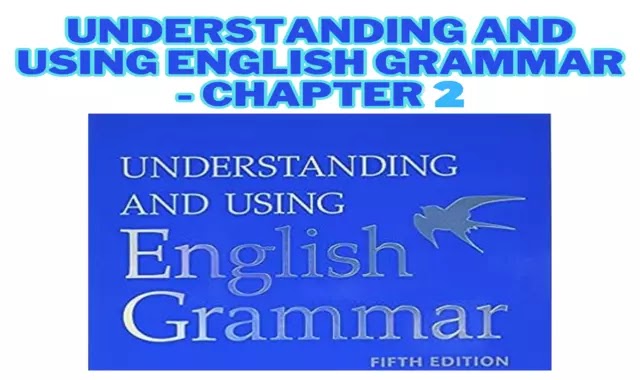 Understanding and Using English Grammar - Chapter 2