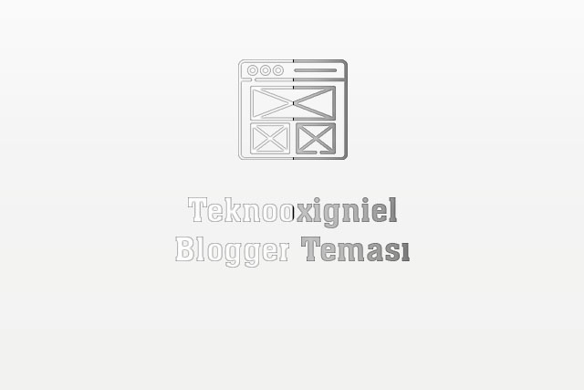 Blogger Teknooxigniel Teması