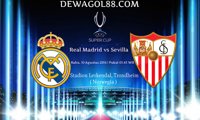 Prediksi Real Madrid vs Sevilla 10 Agustus 2016