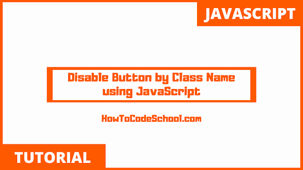 How to Disable Button by Class Name with JavaScript