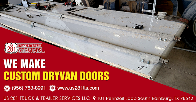 We make custom dry van doors at our truck and trailer repair shop in Edinburg, South Texas.