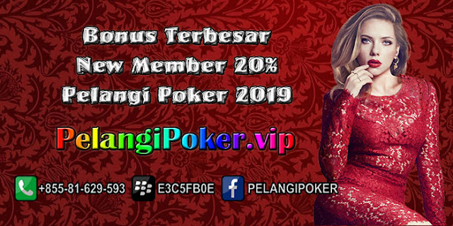 Bonus-Terbesar-New-Member-20%-Pelangi-Poker-2019