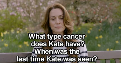 What type cancer  does Kate have? When was the  last time Kate was seen?