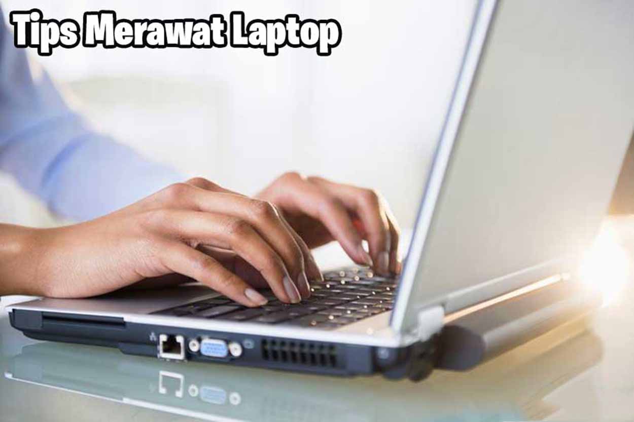tips merawat laptop