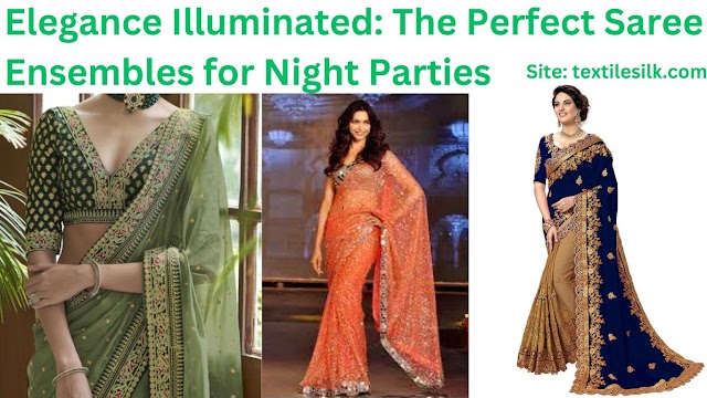 Elegance Illuminated: The Perfect Saree Ensembles for Night Parties