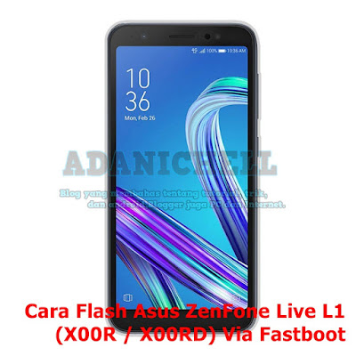 Cara Flash Asus ZenFone Live L1 (X00R / X00RD) Via Fastboot