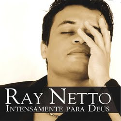 Ray Netto - Intensamente Para Deus 2012