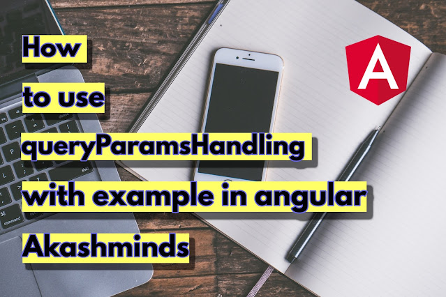 queryParamsHandling In Angular