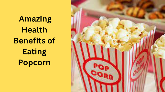  Amazing Health Benefits of Eating Popcorn