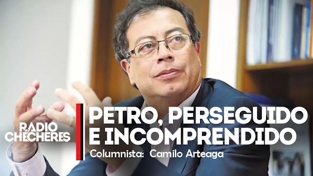 Petro, perseguido e incomprendido 