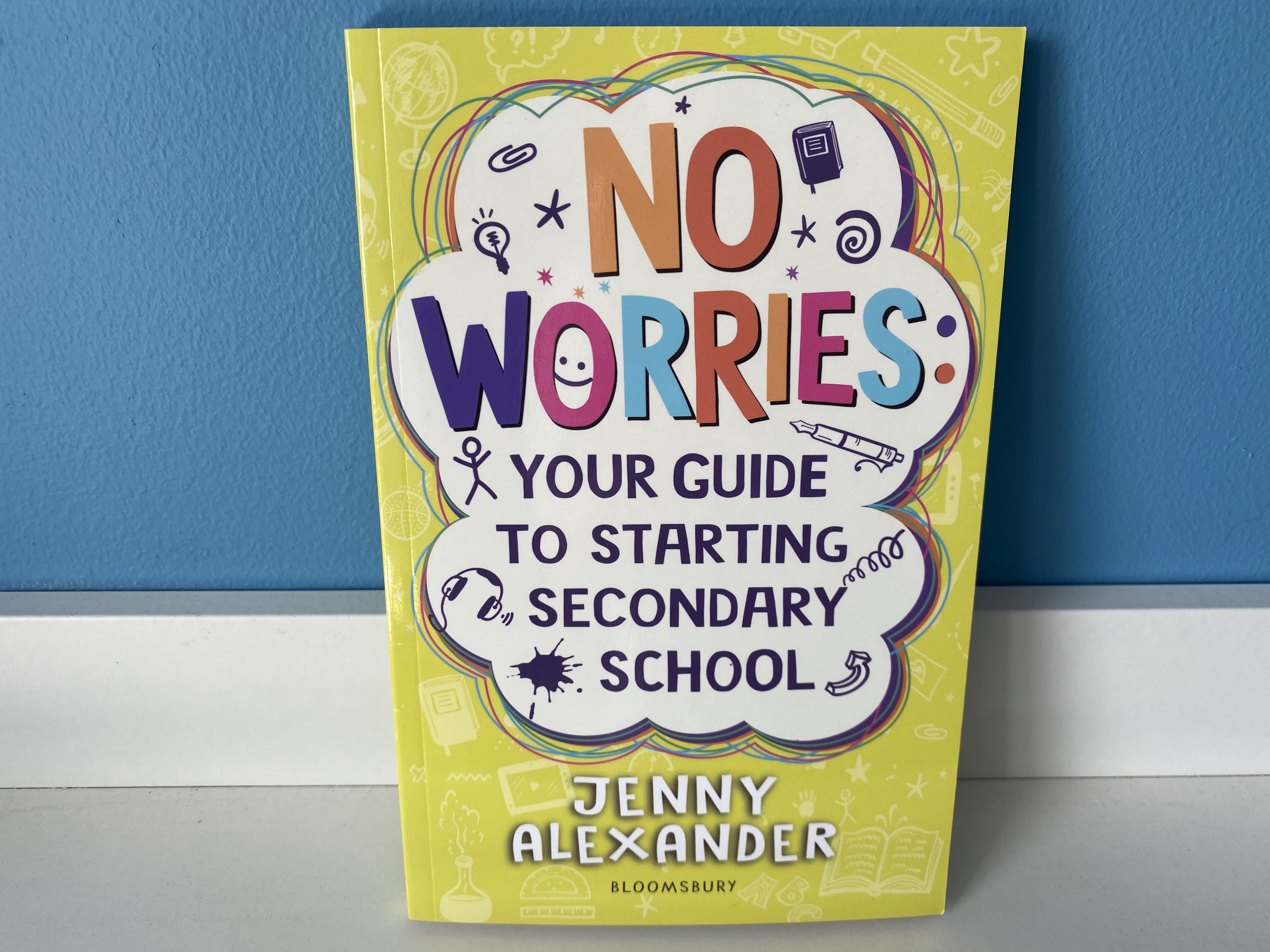 No Worries : Your Guide To Starting Secondary Schoo