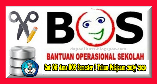 Cut Off dana BOS Semester I Tahun Pelajaran  2019/ 2020