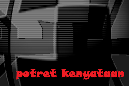    POTRET KENYATAAN 