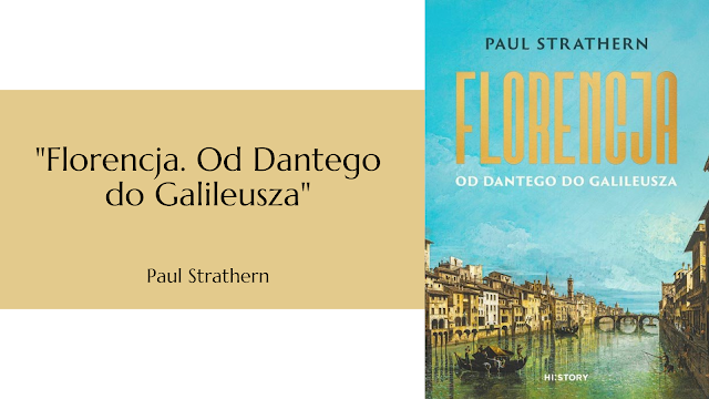 #619 "Florencja. Od Dantego do Galileusza" – Paul Strathern (przekład Anna Dzierzgowska i Sławomir Królak) /przedpremierowo/