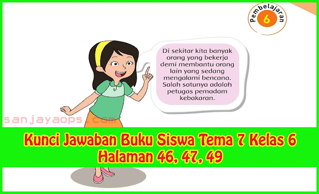 Kunci Jawaban Tema 7 Kelas 6 Halaman 46, 47, 49