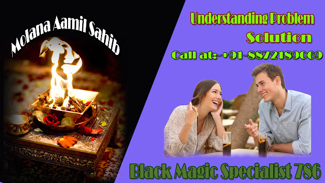 Understanding Problem Solution By Black Magic Specialist 786
