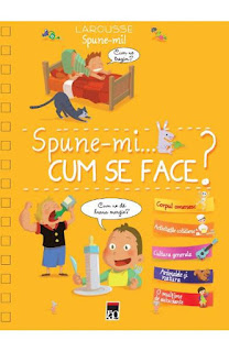  Cum se face? Larousse enciclopedie copii