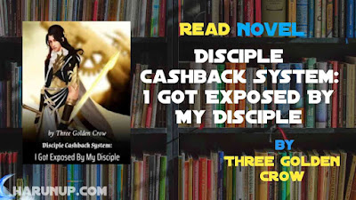 Read Disciple Cashback System: I Got Exposed By My Disciple Novel Full Episode