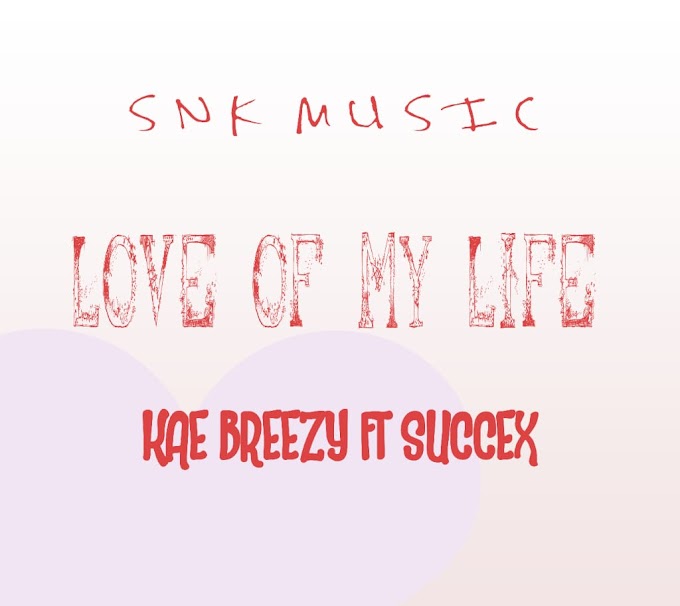 Love of my life Music | kae Breezy ft SuccesX