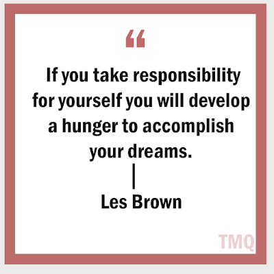 If you take responsibility for yourself you will develop a hunger to accomplish your dreams. Self Motivational quote by les brown