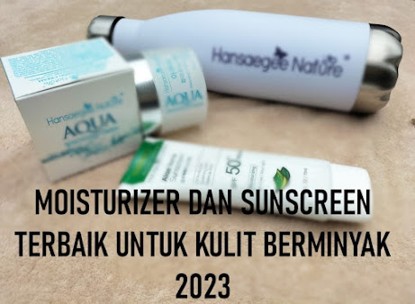 moisturizer terbaik untuk kulit berminyak